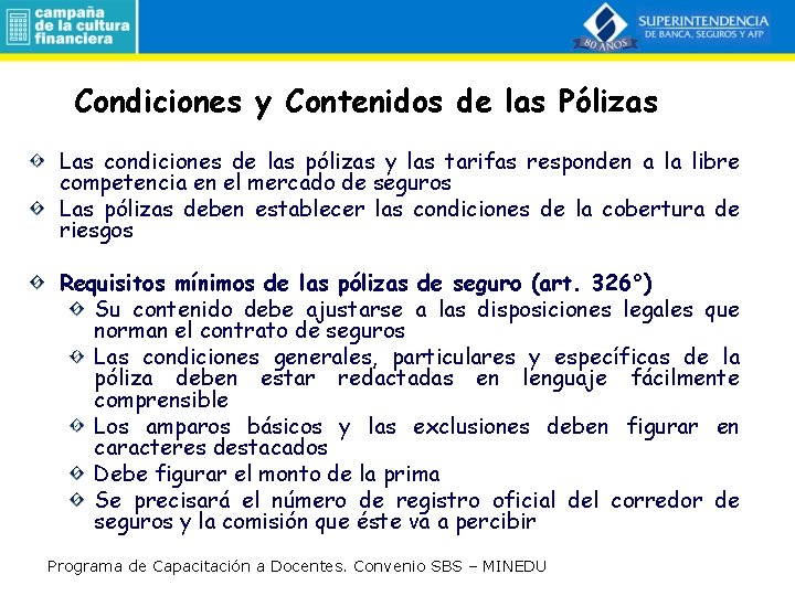 Condiciones y Contenidos de las Pólizas Las condiciones de las pólizas y las tarifas