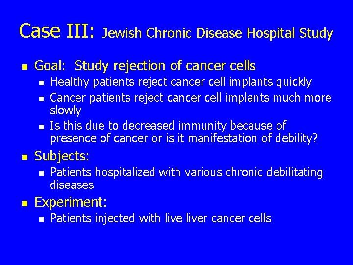 Case III: n Goal: Study rejection of cancer cells n n Healthy patients reject