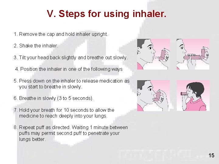 V. Steps for using inhaler. 1. Remove the cap and hold inhaler upright. 2.