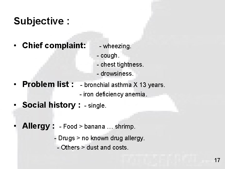 Subjective : • Chief complaint: - wheezing. - cough. - chest tightness. - drowsiness.