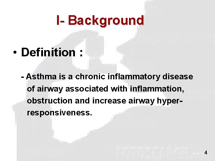 I- Background • Definition : - Asthma is a chronic inflammatory disease of airway