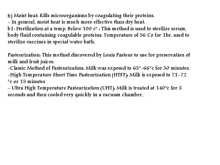 b) Moist heat: Kills microorganisms by coagulating their proteins. - In general, moist heat