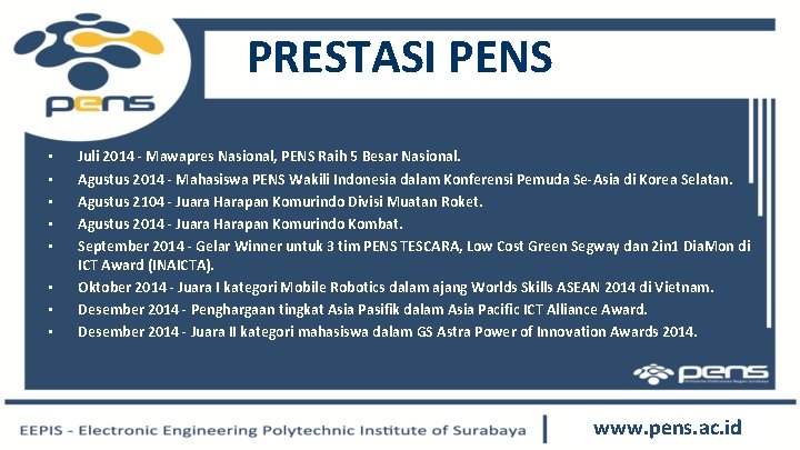 PRESTASI PENS • • Juli 2014 - Mawapres Nasional, PENS Raih 5 Besar Nasional.