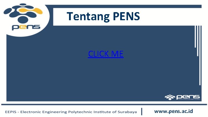 Tentang PENS CLICK ME www. pens. ac. id 