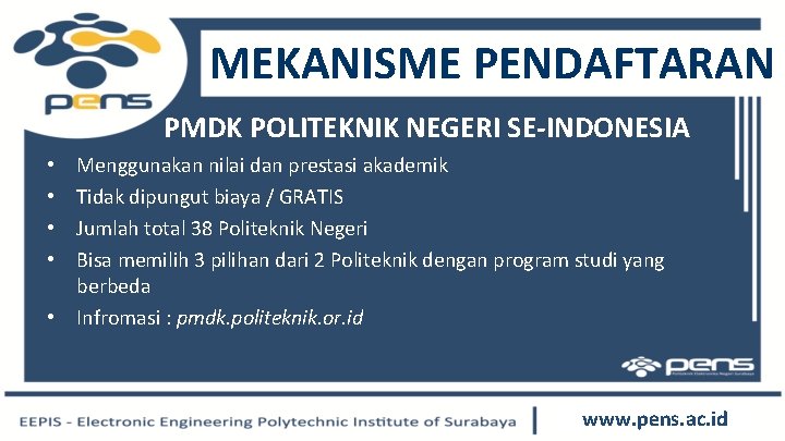 MEKANISME PENDAFTARAN PMDK POLITEKNIK NEGERI SE-INDONESIA Menggunakan nilai dan prestasi akademik Tidak dipungut biaya