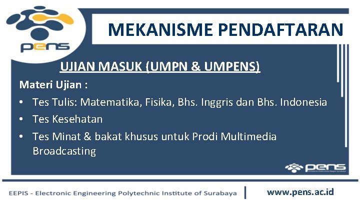 MEKANISME PENDAFTARAN UJIAN MASUK (UMPN & UMPENS) Materi Ujian : • Tes Tulis: Matematika,