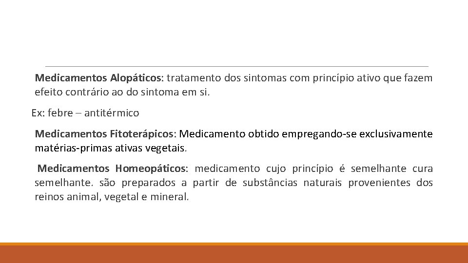 Medicamentos Alopáticos: tratamento dos sintomas com princípio ativo que fazem efeito contrário ao do