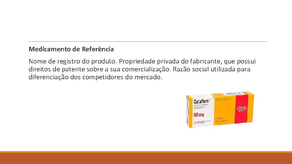 Medicamento de Referência Nome de registro do produto. Propriedade privada do fabricante, que possui