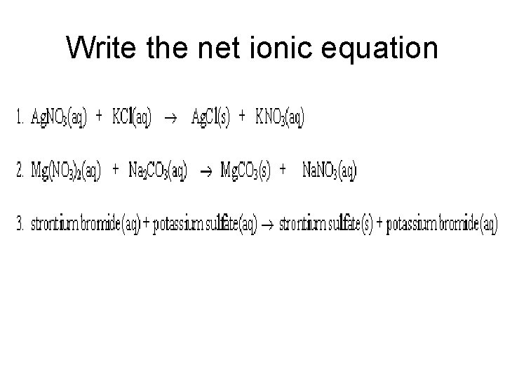 Write the net ionic equation 