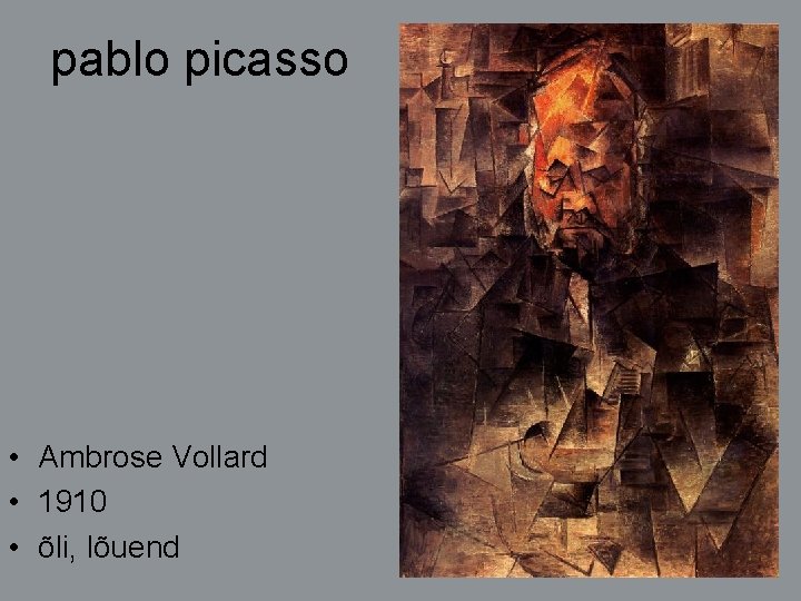 pablo picasso • Ambrose Vollard • 1910 • õli, lõuend 
