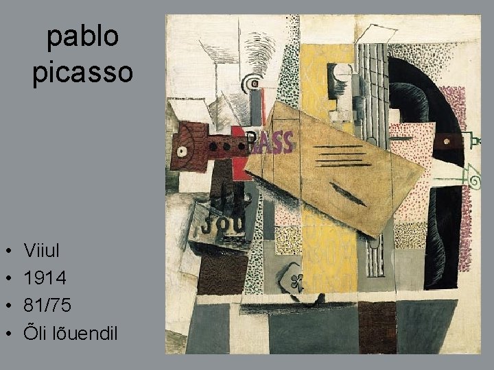 pablo picasso • • Viiul 1914 81/75 Õli lõuendil 