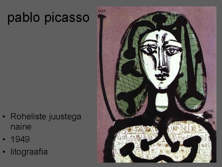 pablo picasso • Roheliste juustega naine • 1949 • litograafia 