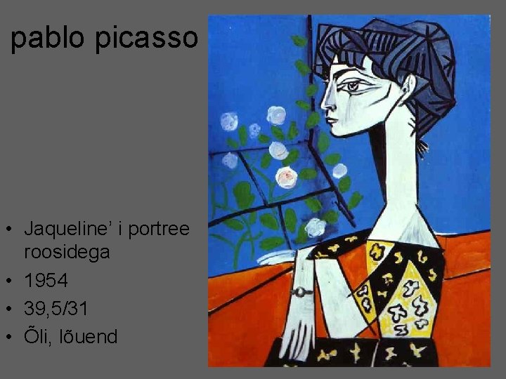 pablo picasso • Jaqueline’ i portree roosidega • 1954 • 39, 5/31 • Õli,