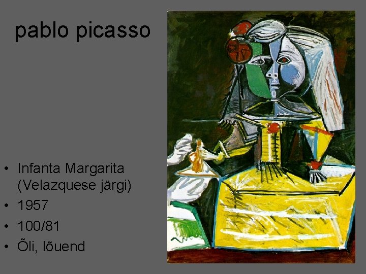 pablo picasso • Infanta Margarita (Velazquese järgi) • 1957 • 100/81 • Õli, lõuend