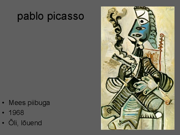 pablo picasso • Mees piibuga • 1968 • Õli, lõuend 