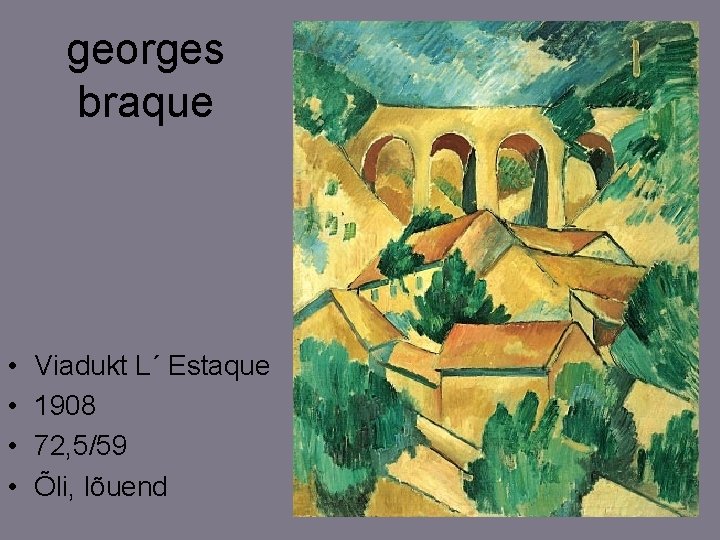 georges braque • • Viadukt L´ Estaque 1908 72, 5/59 Õli, lõuend 