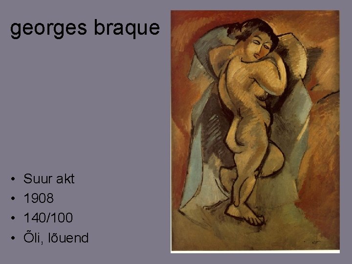 georges braque • • Suur akt 1908 140/100 Õli, lõuend 