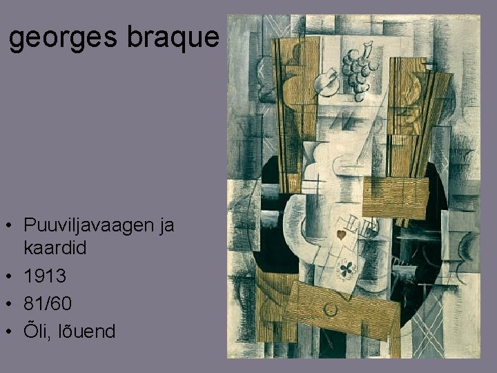 georges braque • Puuviljavaagen ja kaardid • 1913 • 81/60 • Õli, lõuend 