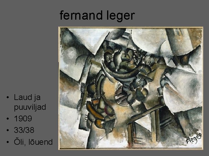 fernand leger • Laud ja puuviljad • 1909 • 33/38 • Õli, lõuend 