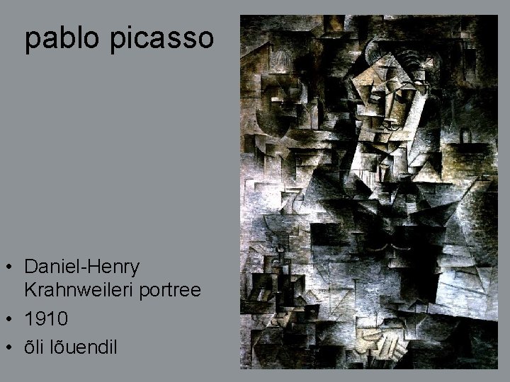 pablo picasso • Daniel-Henry Krahnweileri portree • 1910 • õli lõuendil 