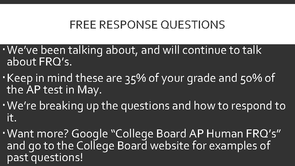 FREE RESPONSE QUESTIONS We’ve been talking about, and will continue to talk about FRQ’s.