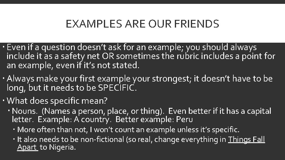EXAMPLES ARE OUR FRIENDS Even if a question doesn’t ask for an example; you