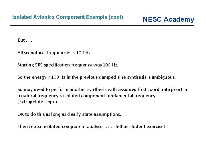 Isolated Avionics Component Example (cont) NESC Academy But. . . All six natural frequencies