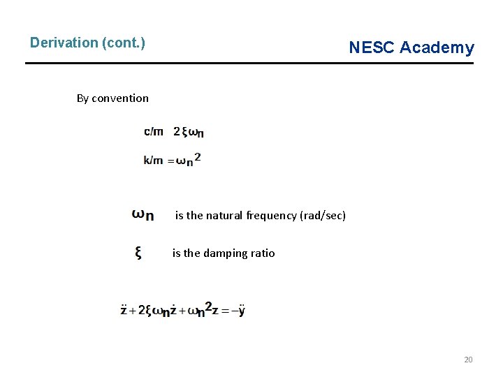 Derivation (cont. ) NESC Academy By convention is the natural frequency (rad/sec) is the