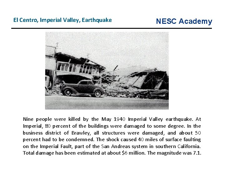 El Centro, Imperial Valley, Earthquake NESC Academy Nine people were killed by the May