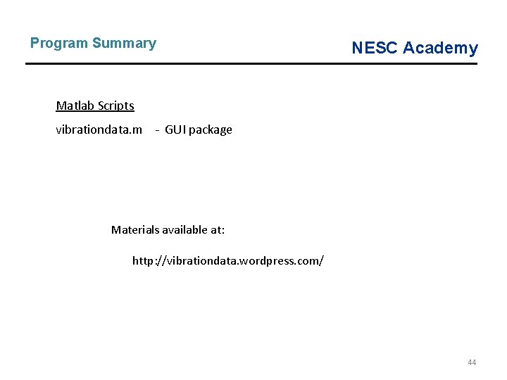 Program Summary NESC Academy Matlab Scripts vibrationdata. m - GUI package Materials available at: