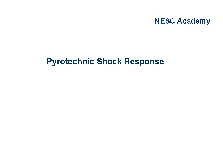 NESC Academy Pyrotechnic Shock Response 
