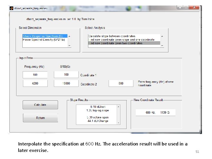 dboct. exe NESC Academy Interpolate the specification at 600 Hz. The acceleration result will