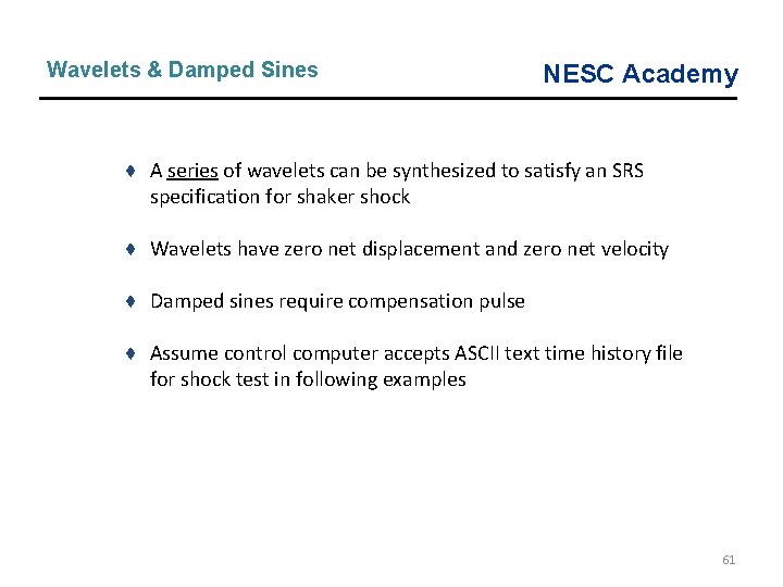 Wavelets & Damped Sines NESC Academy ♦ A series of wavelets can be synthesized