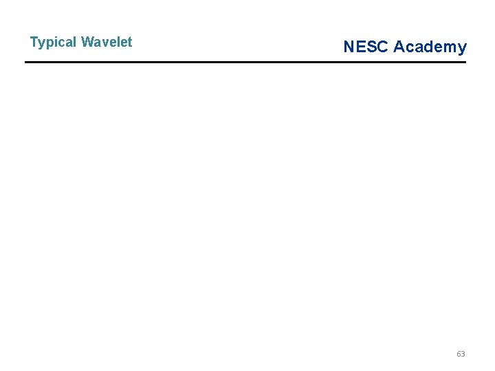 Typical Wavelet NESC Academy 63 