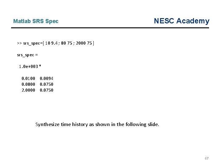 Matlab SRS Spec NESC Academy >> srs_spec=[ 10 9. 4 ; 80 75 ;