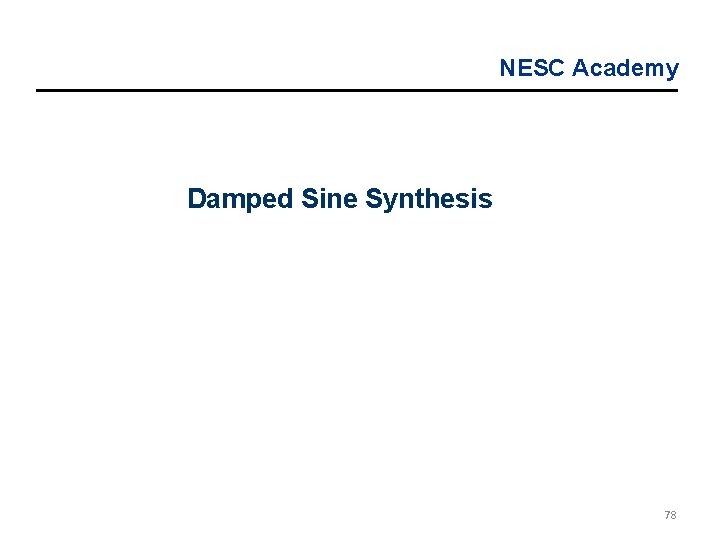 NESC Academy Damped Sine Synthesis 78 