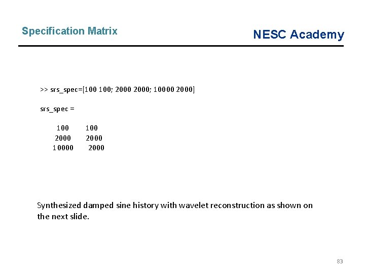 Specification Matrix NESC Academy >> srs_spec=[100 100; 2000; 10000 2000] srs_spec = 100 2000