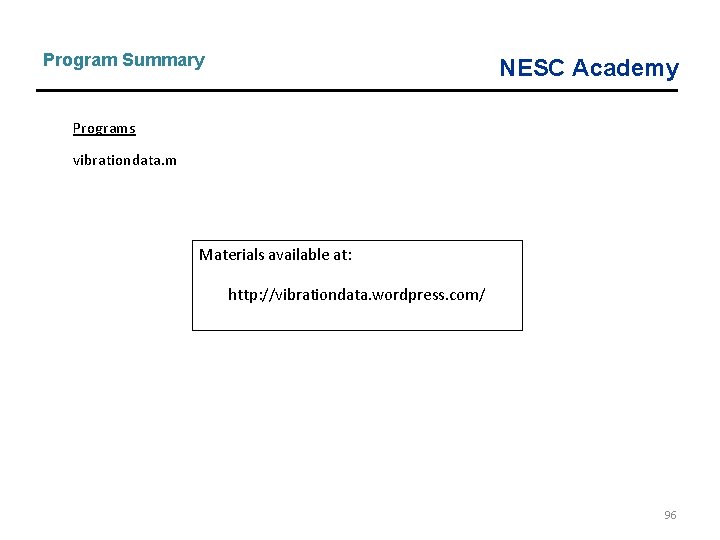 Program Summary Programs vibrationdata. m NESC Academy Materials available at: http: //vibrationdata. wordpress. com/