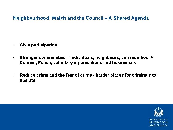 Neighbourhood Watch and the Council – A Shared Agenda • Civic participation • Stronger