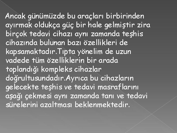 Ancak günümüzde bu araçları birbirinden ayırmak oldukça güç bir hale gelmiştir zira birçok tedavi