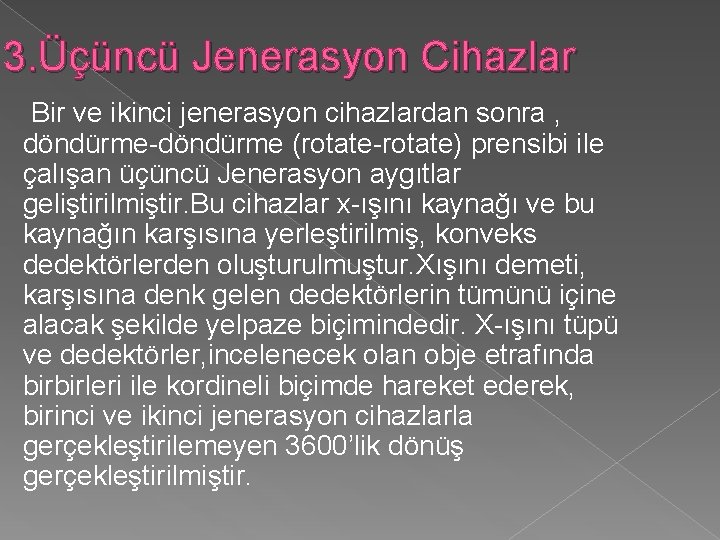 3. Üçüncü Jenerasyon Cihazlar Bir ve ikinci jenerasyon cihazlardan sonra , döndürme-döndürme (rotate-rotate) prensibi