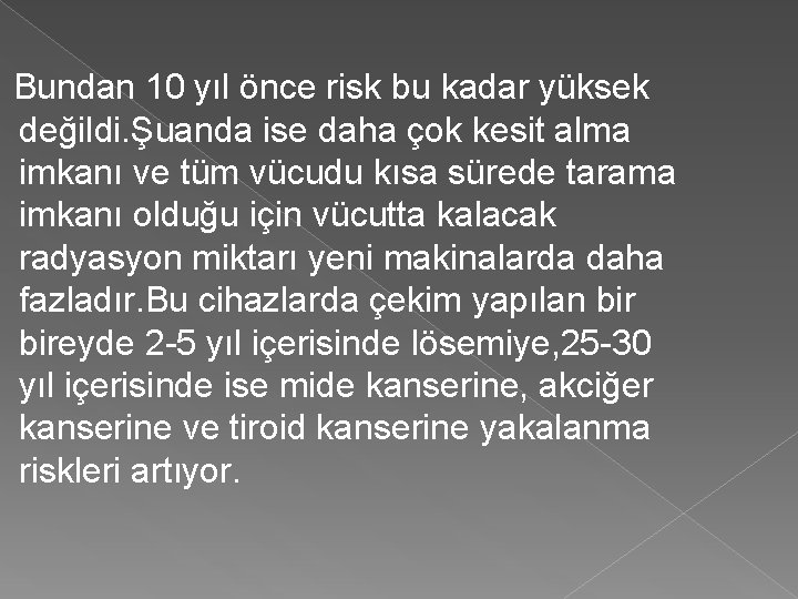  Bundan 10 yıl önce risk bu kadar yüksek değildi. Şuanda ise daha çok