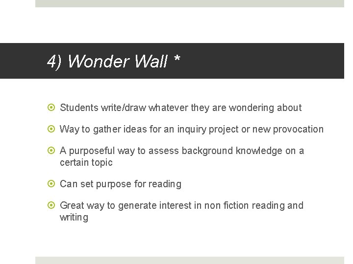 4) Wonder Wall * Students write/draw whatever they are wondering about Way to gather