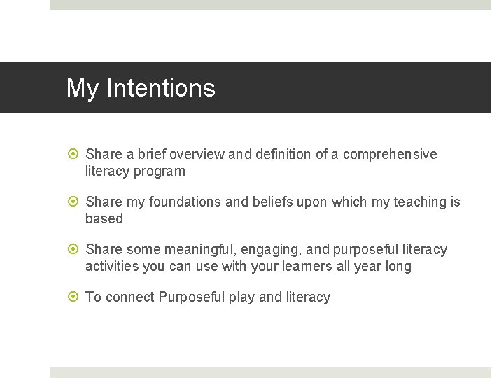 My Intentions Share a brief overview and definition of a comprehensive literacy program Share