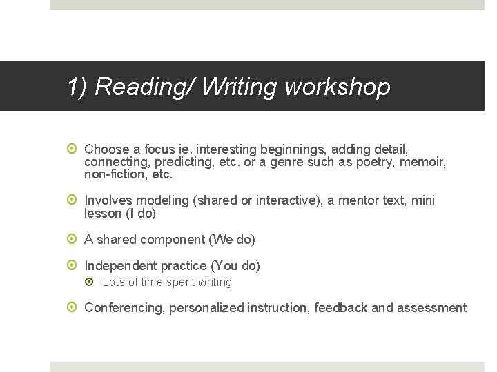 1) Reading/ Writing workshop Choose a focus ie. interesting beginnings, adding detail, connecting, predicting,