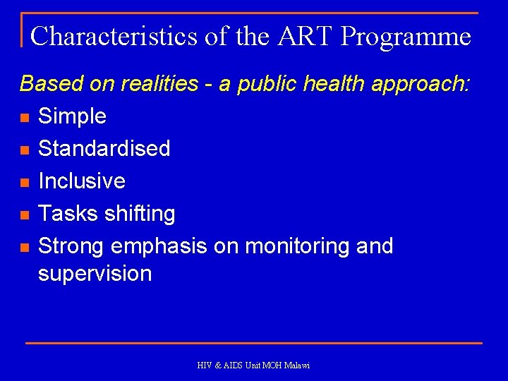 Characteristics of the ART Programme Based on realities - a public health approach: n