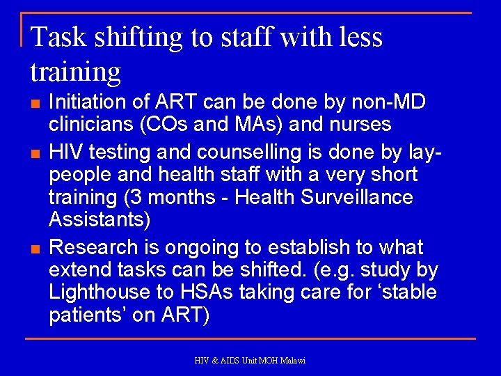 Task shifting to staff with less training n n n Initiation of ART can