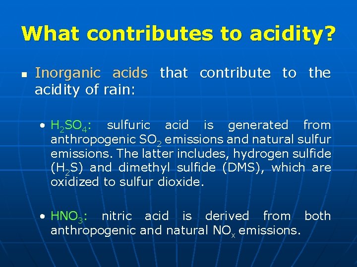 What contributes to acidity? n Inorganic acids that contribute to the acidity of rain: