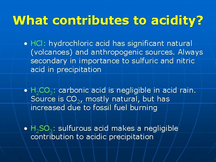 What contributes to acidity? • HCl: hydrochloric acid has significant natural (volcanoes) and anthropogenic