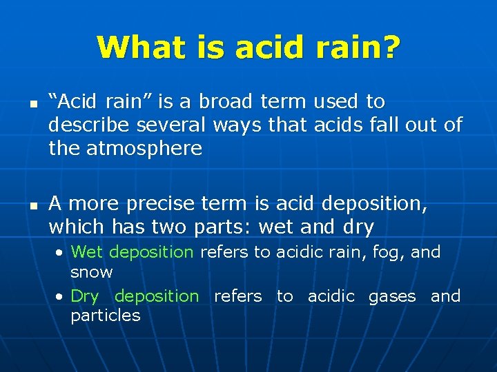 What is acid rain? n n “Acid rain” is a broad term used to